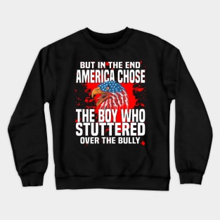 But In The End America Chose The Boy Who Stuttered Crewneck Sweatshirt